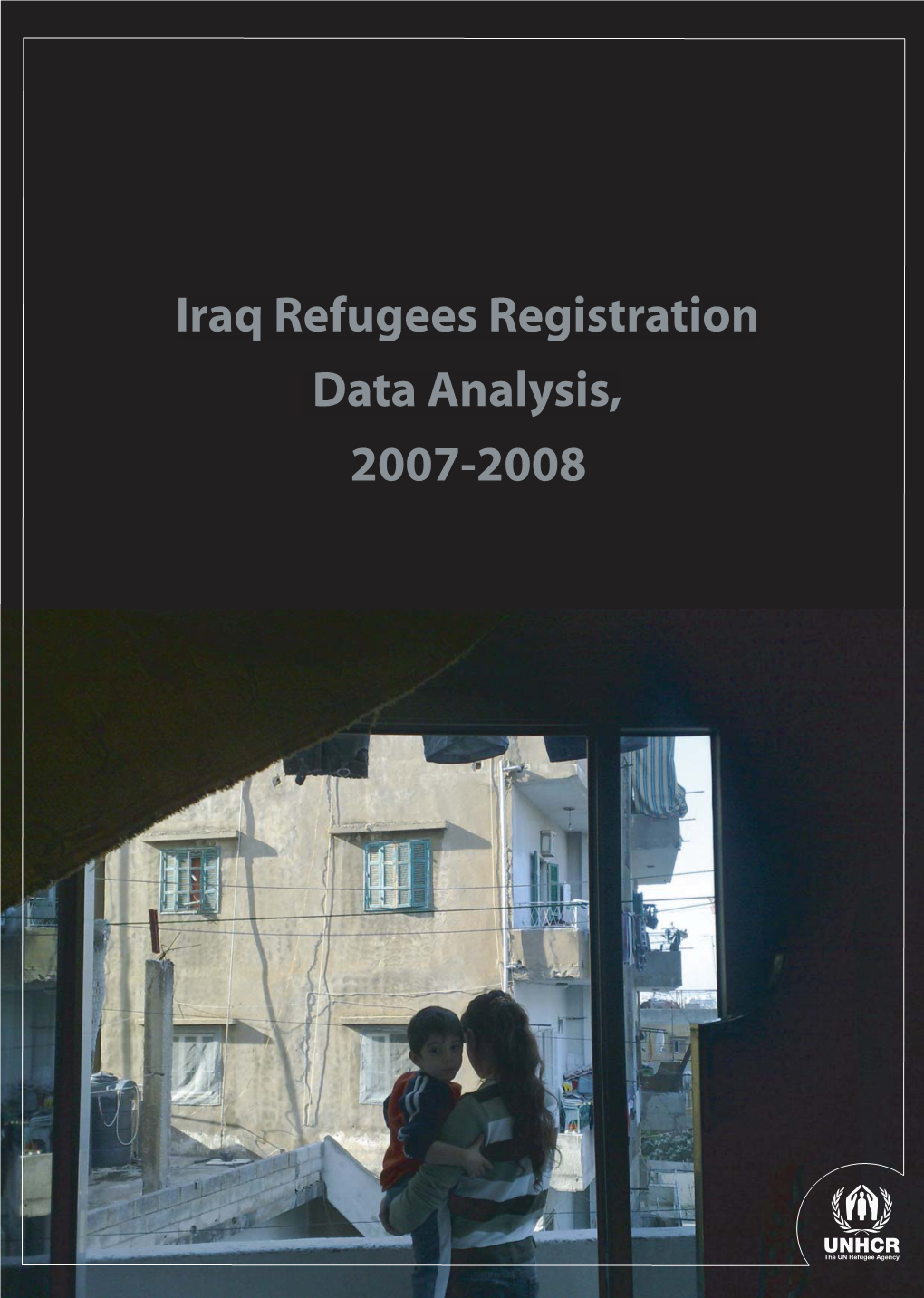 Iraq Refugees Registration Data Analysis, 2007-2008 •March: Military Action Against Iraq by the US-Led Coalition Forces