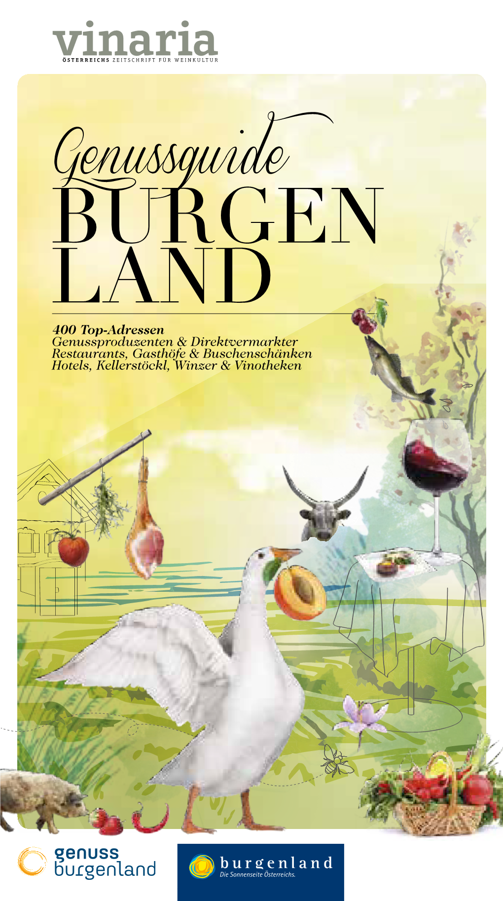 Genussguide BURGENLAND“ Stellen Wir Menschen, Betriebe Und Plätze Vor, Mit Und an Denen Sich Genuss Auf Burgenländisch Erleben Lässt