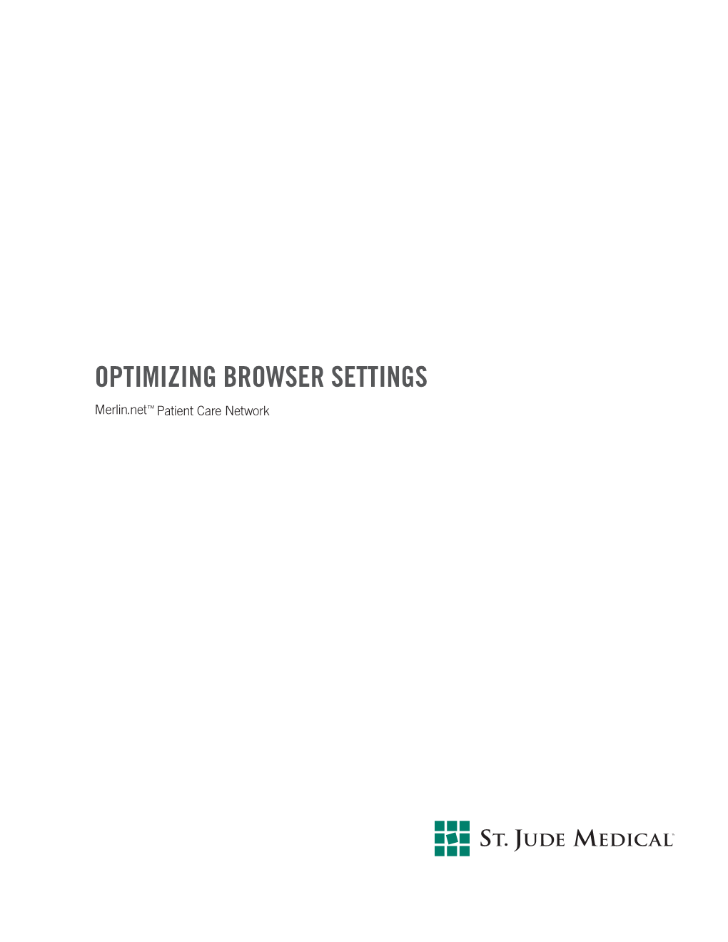 OPTIMIZING BROWSER SETTINGS Merlin.Net ™ Patient Care Network Optimizing Browser Settings