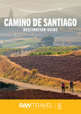 Destination Guide the Camino De Santiago Europe’S Great Historical and Cultural Walk