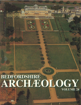BEDFORDSHIRE ARC' OLOGY VOLUME 24 BEDFORDSHIRE ARCHAEOLOGY Formerly Issued As Bedfordshire Archaeological Journal