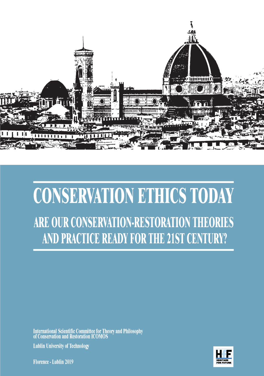 Are Our Conservation-Restoration Theories and Practice Ready for the 21St Century?