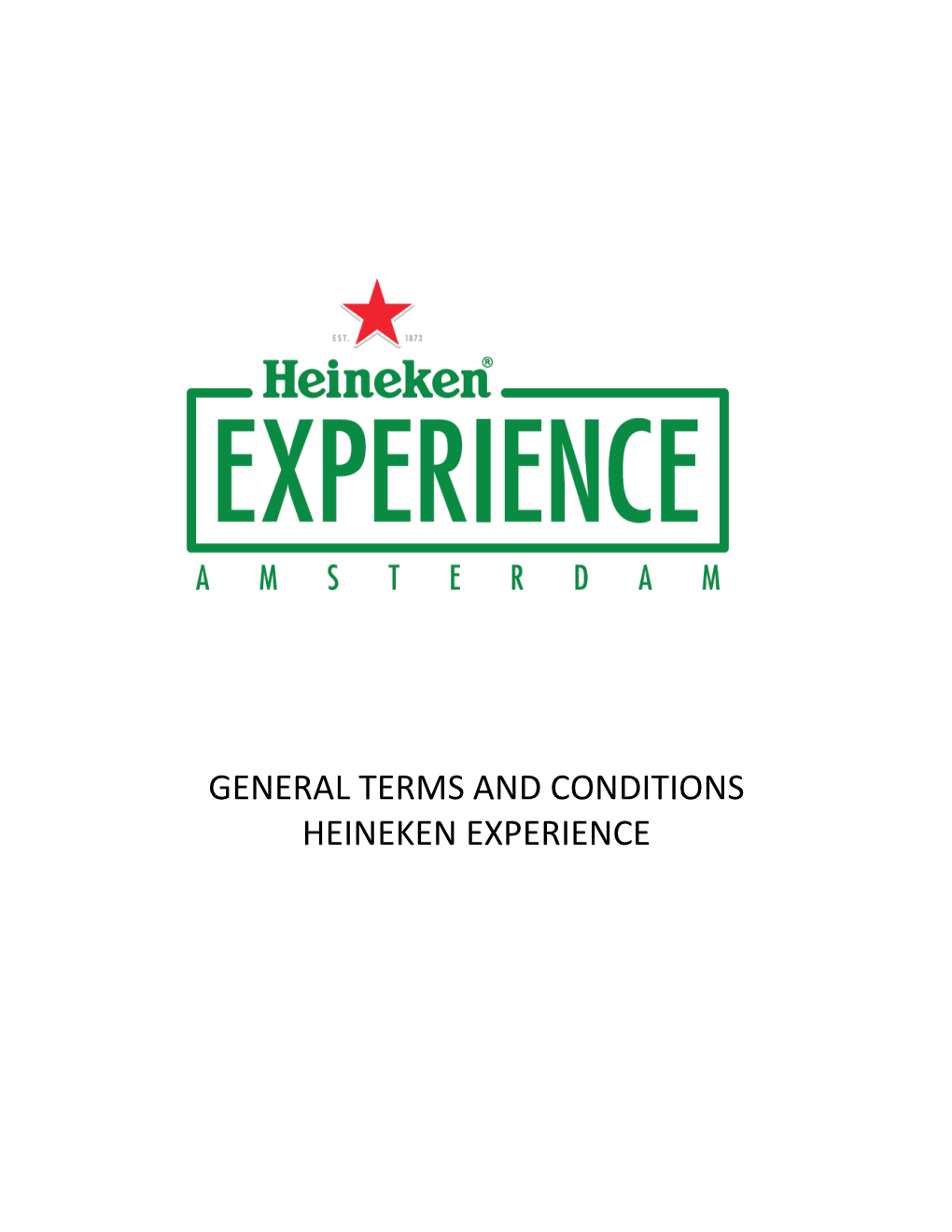 TERMS and CONDITIONS HEINEKEN EXPERIENCE General Terms and Conditions for Visitors to the Heineken Experience