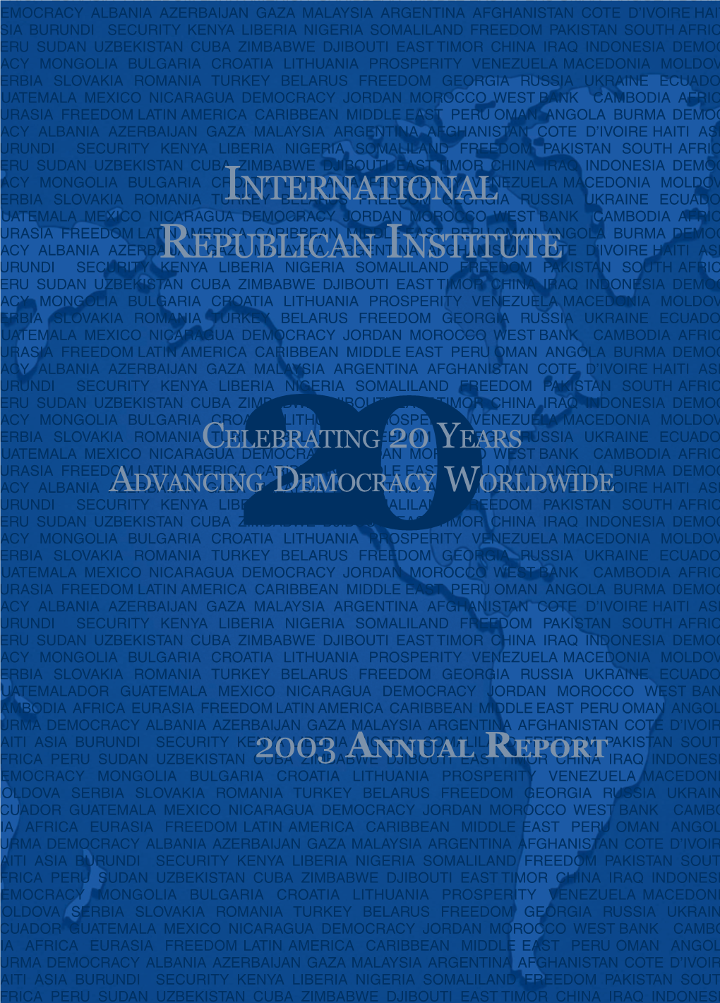 International Republican Institute (IRI) Opened Its Doors in 1984 As a Nonpartisan, Nonprofit Organi- Zation Dedicated to Advancing Democracy Worldwide