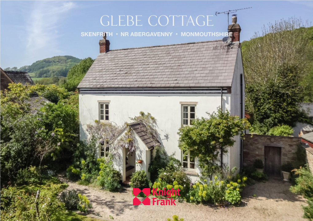 Glebe Cottage Skenfrith • Nr Abergavenny • Monmouthshire Glebe Cottage Skenfrith • Nr Aberga Venny Monmouthshire