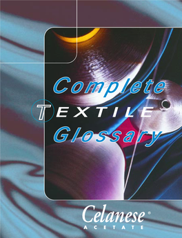 Complete Textile Glossary Is Intended to Be a Convenient Reference for Textile Terminology