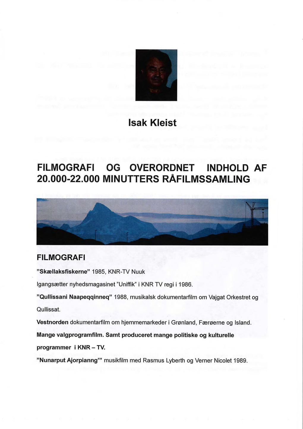 Isak Kleist FILMOGRAFI OG OVERORDNET INDHOLD AF