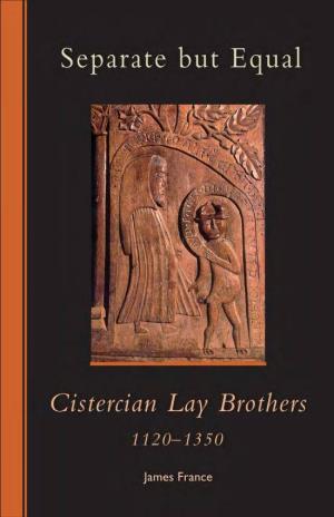 Separate but Equal: Cistercian Lay Brothers 1120-1350