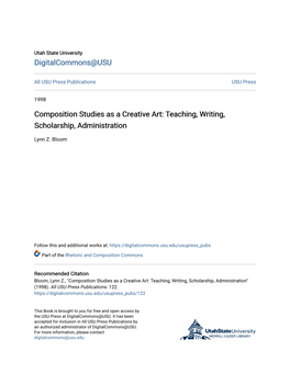 Composition Studies As a Creative Art: Teaching, Writing, Scholarship, Administration