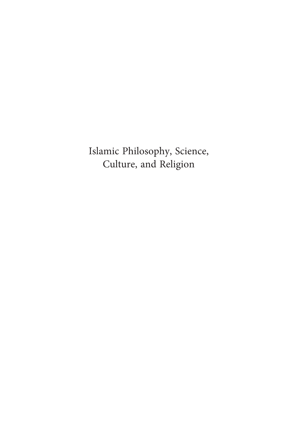 Islamic Philosophy, Science, Culture, and Religion Islamic Philosophy, Theology and Science