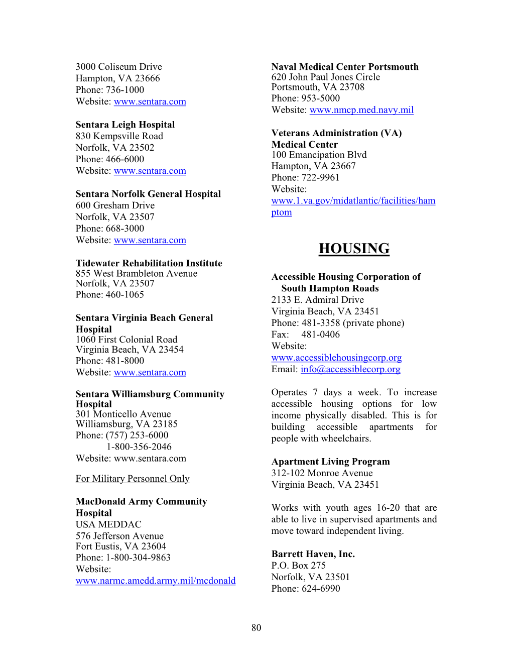 HOUSING Tidewater Rehabilitation Institute 855 West Brambleton Avenue Accessible Housing Corporation of Norfolk, VA 23507 South Hampton Roads Phone: 460-1065 2133 E