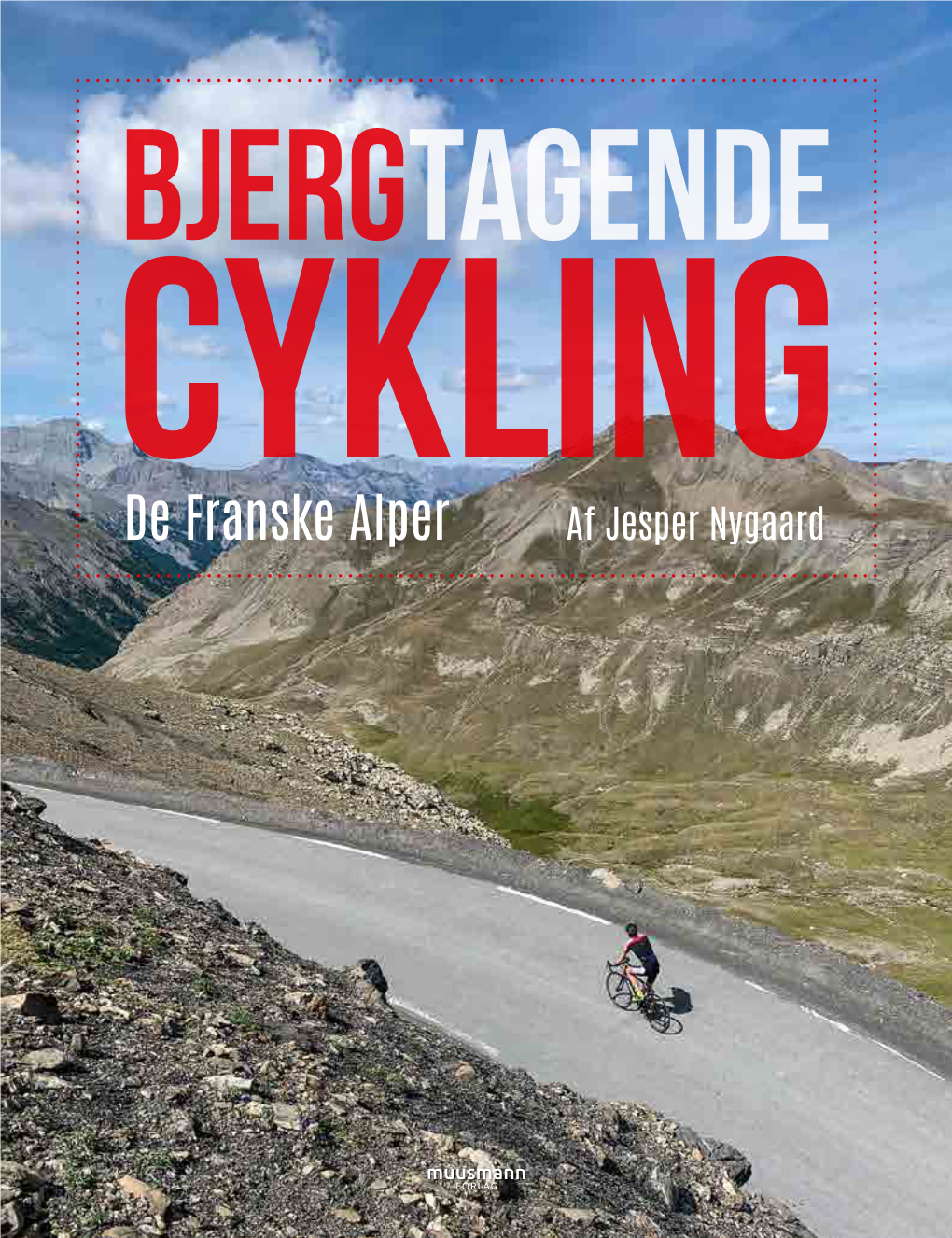 De Franske Alper Af Jesper Nygaard Af Jesper Nygaard BJERGTAGENDE CYKLING De Franske Alper