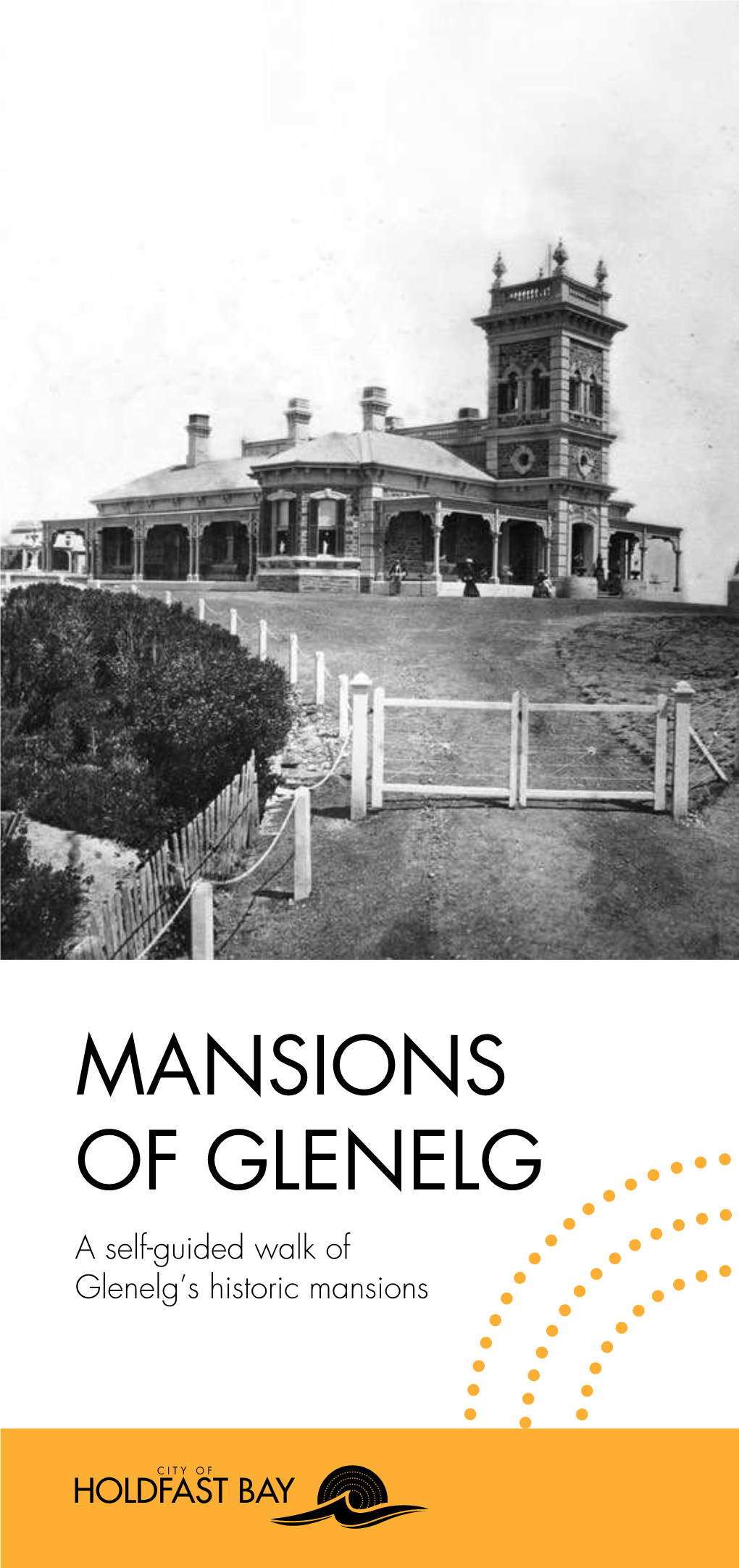 MANSIONS of GLENELG a Self-Guided Walk of Glenelg’S Historic Mansions 01 SEAFIELD TOWER 1876 6-7 SOUTH ESPLANADE