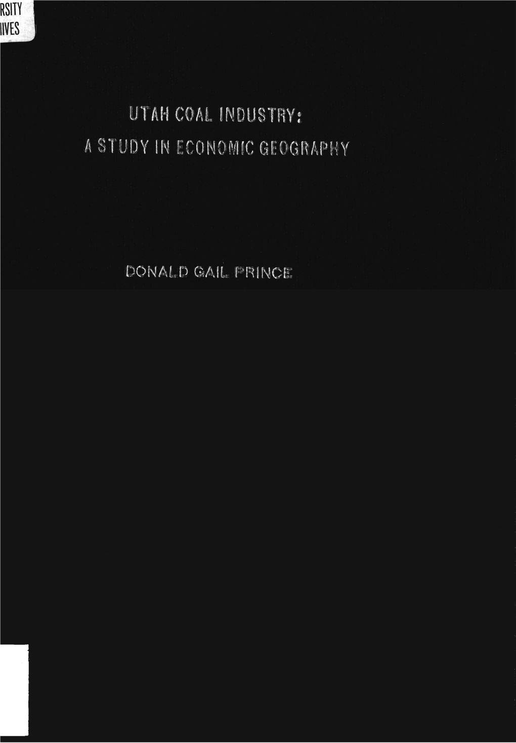 Utah Coal Industry, from Material on File in the Offices of Some of the Operating Companies, and from Interviews with Many Persons Connected with the Itlining of Coal