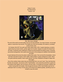 Fallout 2 Jump by Fallout10mm Version 1.04 War. War Never Changes. the End of the World Occurred Pretty Much As We Had Predicted