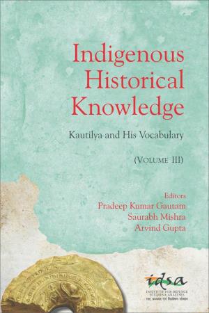 INDIGENOUS HISTORICAL KNOWLEDGE Kautilya and His Vocabulary