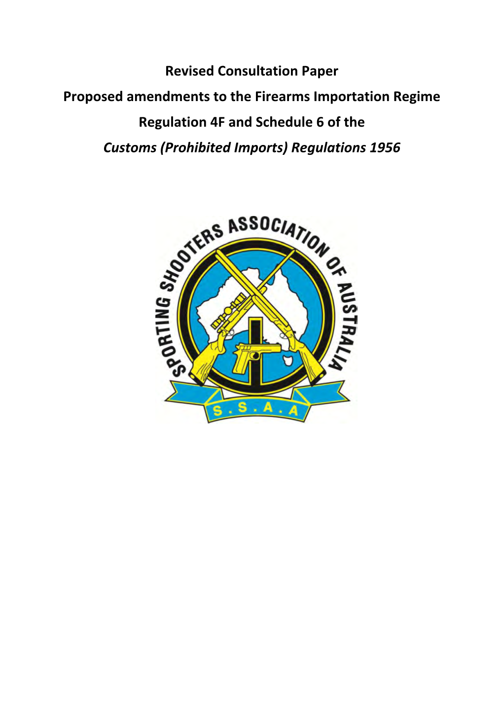 Revised Consultation Paper Proposed Amendments to the Firearms Importation Regime Regulation 4F and Schedule 6 of the Customs (Prohibited Imports) Regulations 1956
