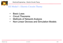 Basic Laws • Circuit Theorems • Methods of Network Analysis • Non-Linear Devices and Simulation Models EE Modul 1