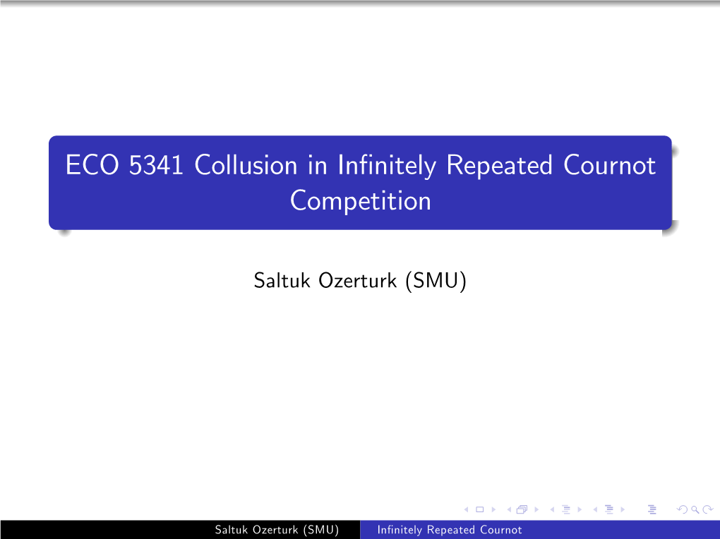 ECO 5341 Collusion in Infinitely Repeated Cournot Competition