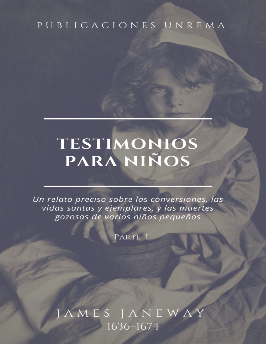 Testimonios Para Niños Título Original: a Token for Children James Janeway 1671