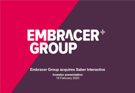 Embracer Group Acquires Saber Interactive Investor Presentation 19 February 2020 Saber Interactive at a Glance