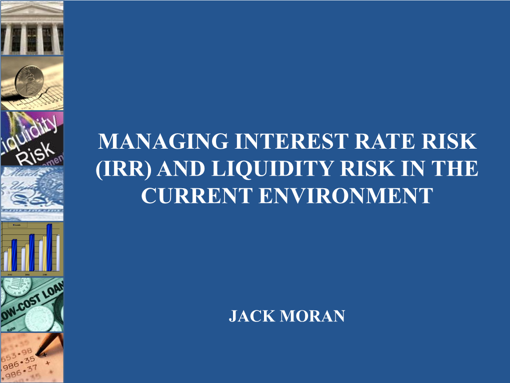 Managing Interest Rate Risk (Irr) and Liquidity Risk in the Current Environment