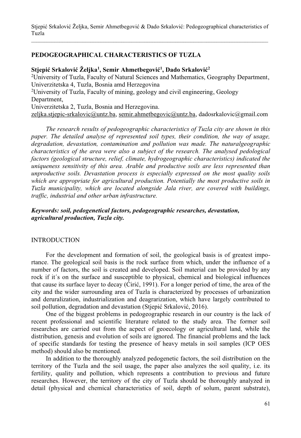PEDOGEOGRAPHICAL CHARACTERISTICS of TUZLA Stjepić Srkalović Željka1, Semir Ahmetbegović1, Dado Srkalović2 2University of Tu