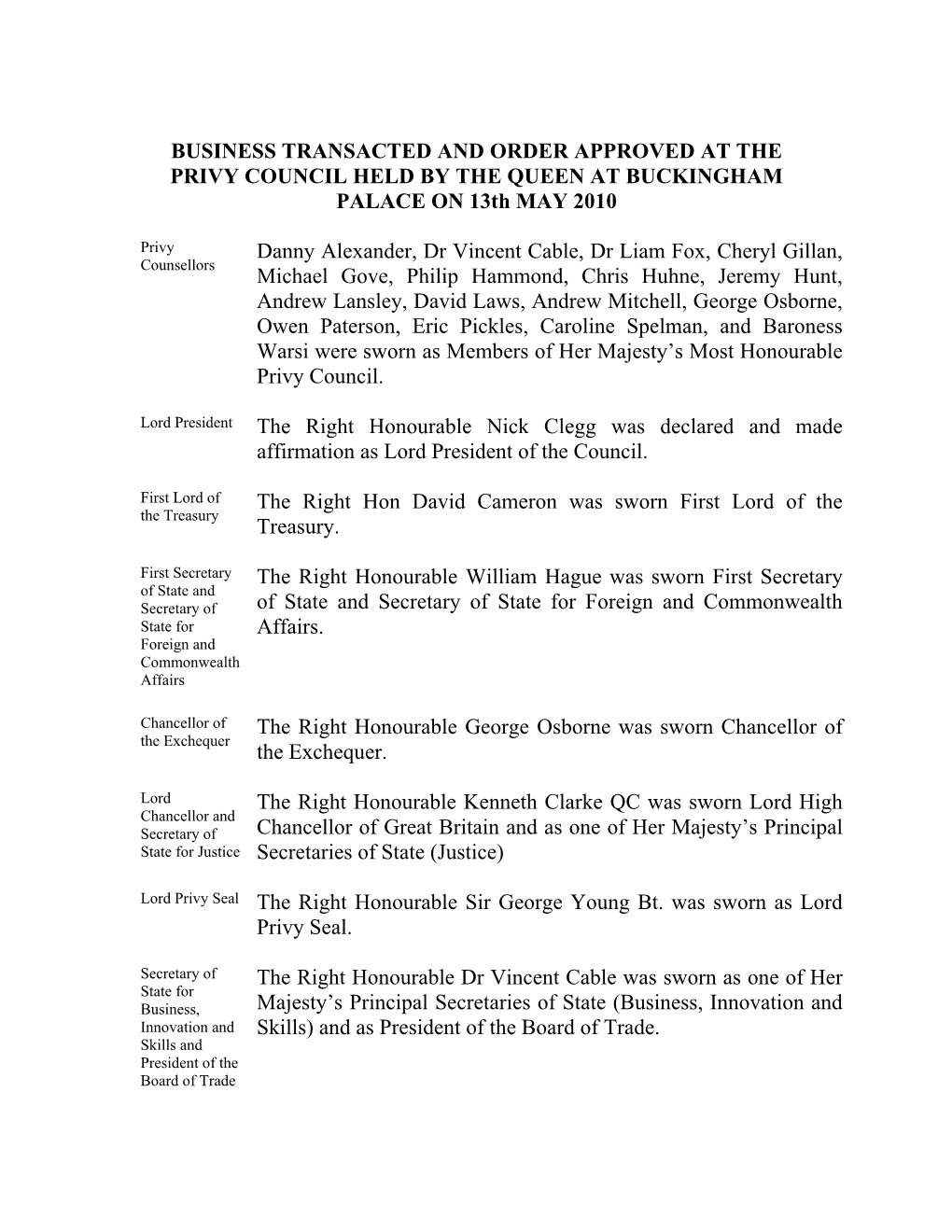 BUSINESS TRANSACTED and ORDER APPROVED at the PRIVY COUNCIL HELD by the QUEEN at BUCKINGHAM PALACE on 13Th MAY 2010