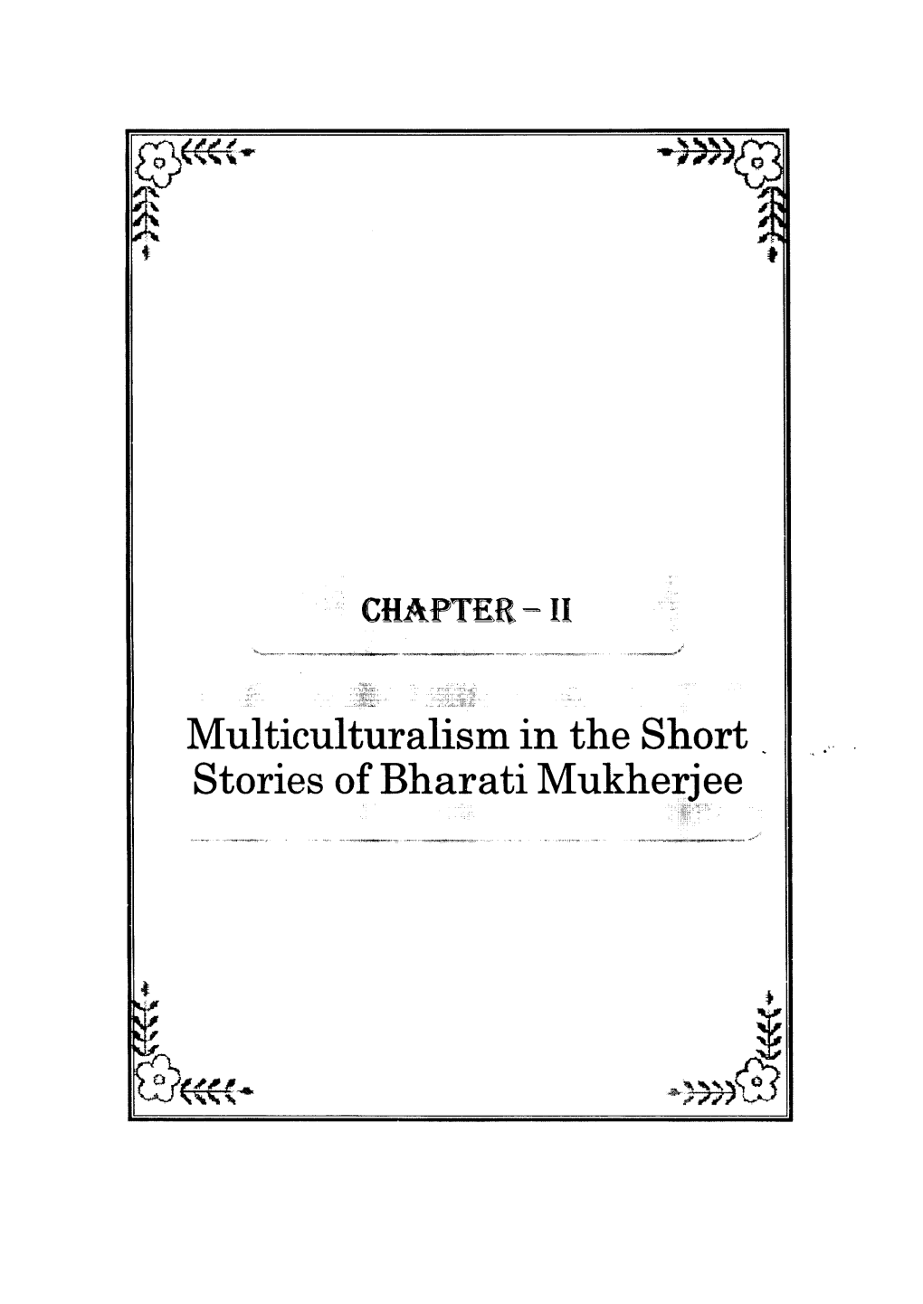 Multiculturalism in the Short Stories of Bharati Mukherjee Chapter II: Multiculturalism in Bharati Mukherjee’S Short Stories