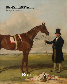 THE SPORTING SALE Including the Cricket Library of John Randall Wednesday 14 October 2015 Edinburgh the SPORTING SALE | Edinburgh Wednesday 14 October 2015 22775