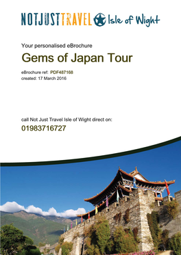 Gems of Japan Tour Ebrochure Ref: PDF487168 Call Not Just Travel Isle of Wight Direct on 01983716727