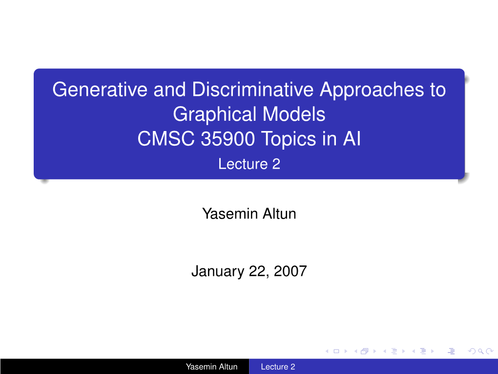 Generative and Discriminative Approaches to Graphical Models CMSC 35900 Topics in AI Lecture 2