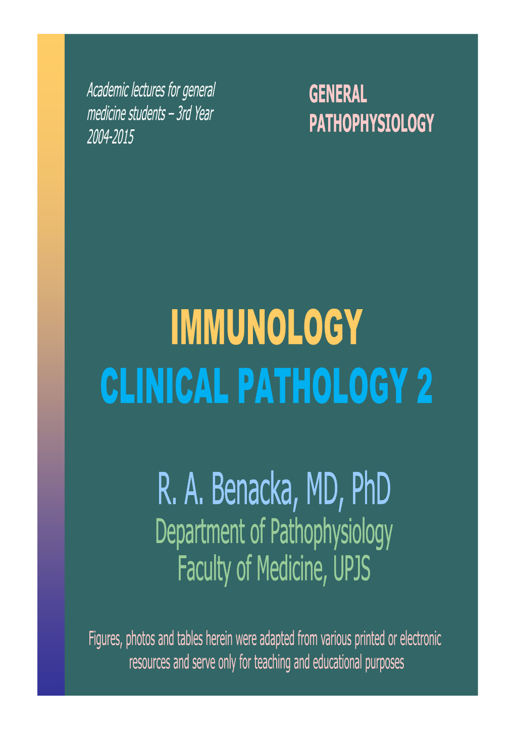 Benacka, MD, Phd Department of Pathophysiology Faculty of Medicine, UPJS
