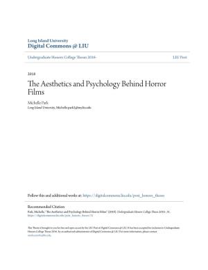 The Aesthetics and Psychology Behind Horror Films Michelle Park Long Island University, Michelle.Park2@My.Liu.Edu