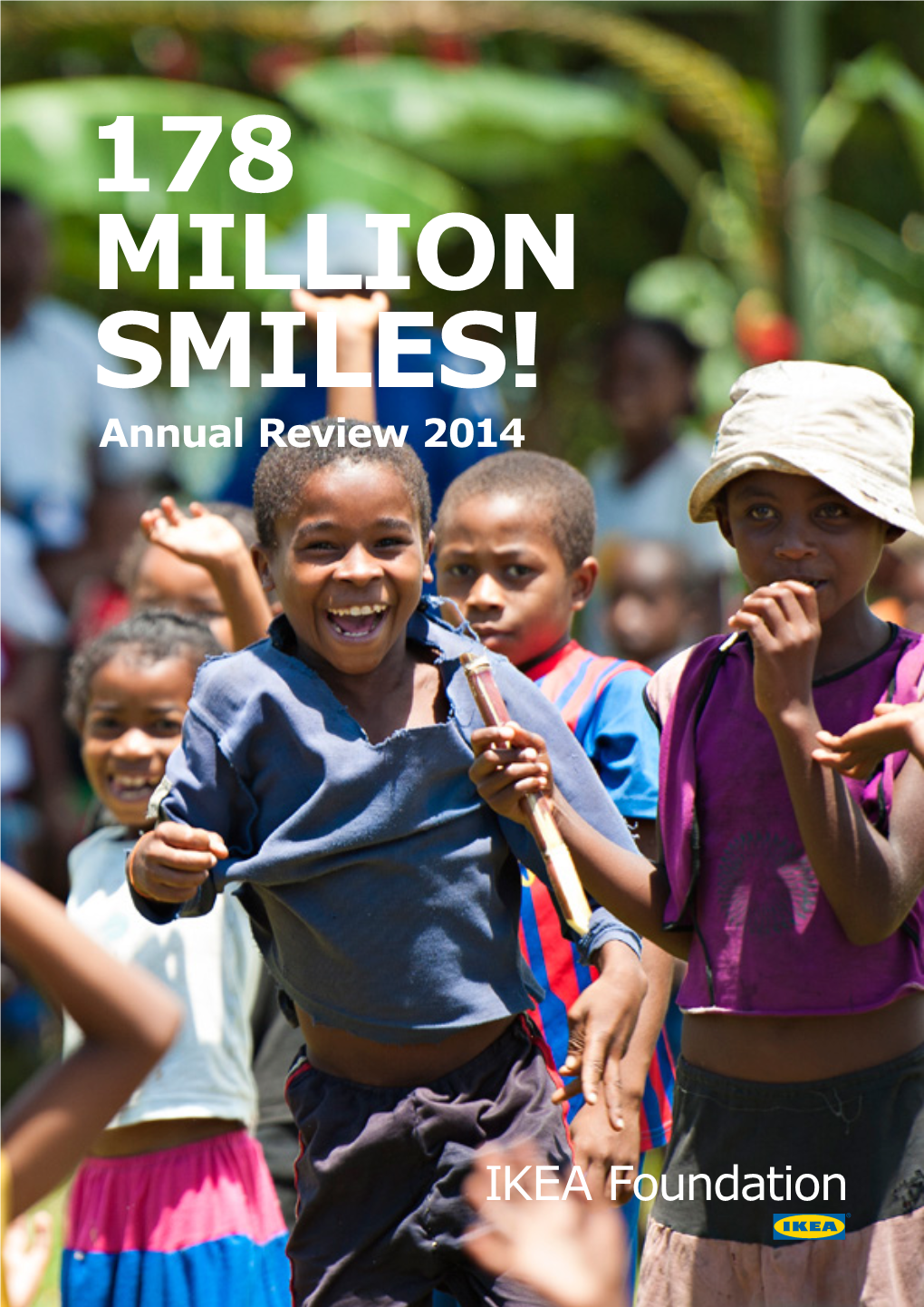 178 MILLION SMILES! Annual Review 2014 LETTER from Our Key Achievements: OUR CEO OVER