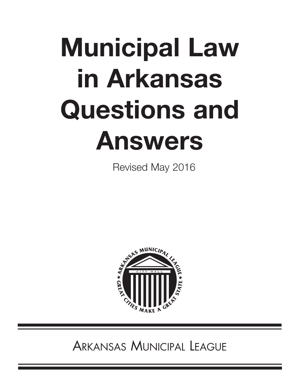 Municipal Law in Arkansas Questions and Answers Revised May 2016