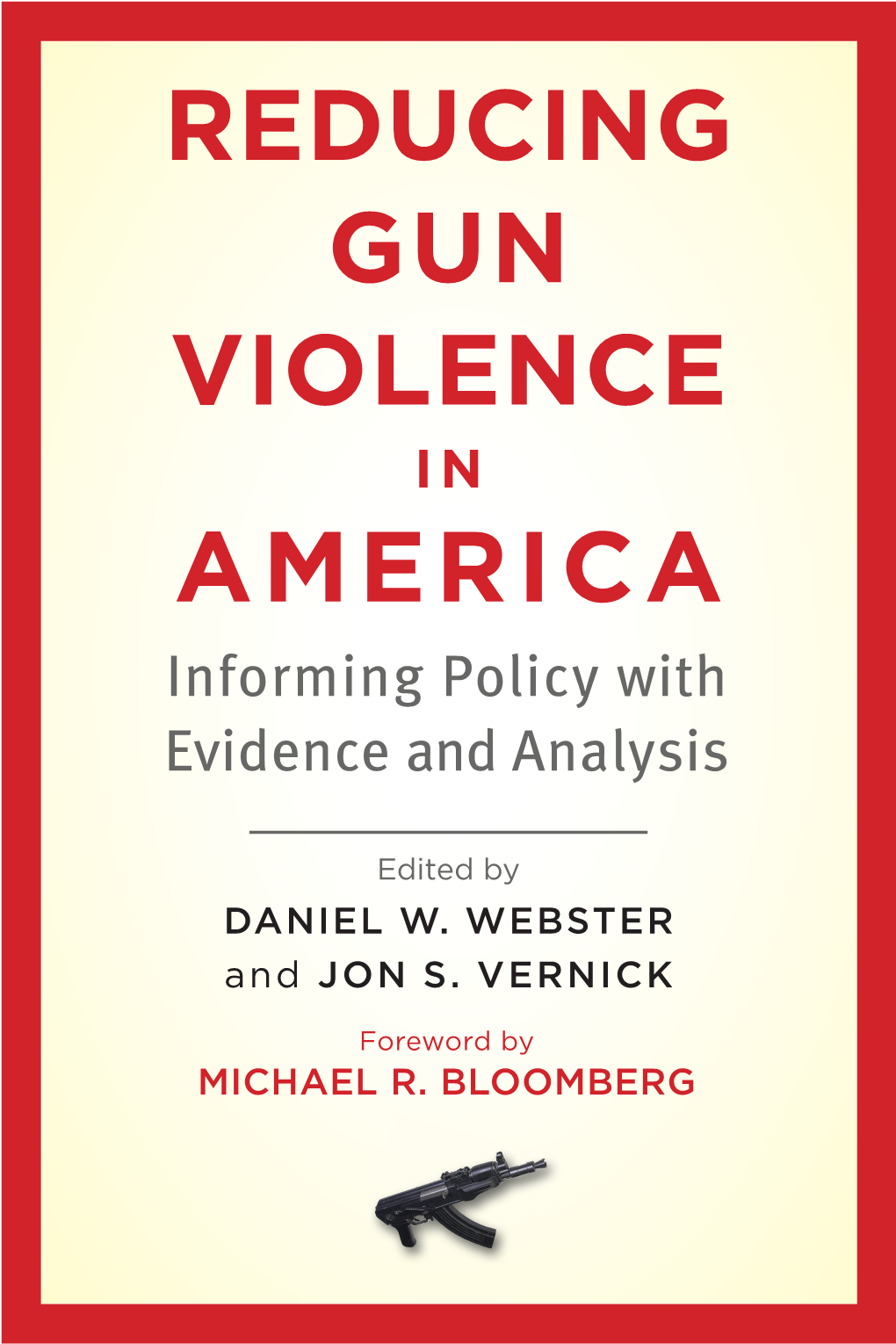 REDUCING GUN VIOLENCE in AMERICA Informing Policy with Evidence and Analysis