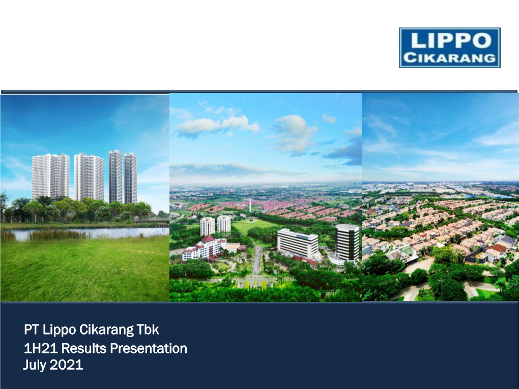 PT Lippo Cikarang Tbk 1H21 Results Presentation July 2021 Contents