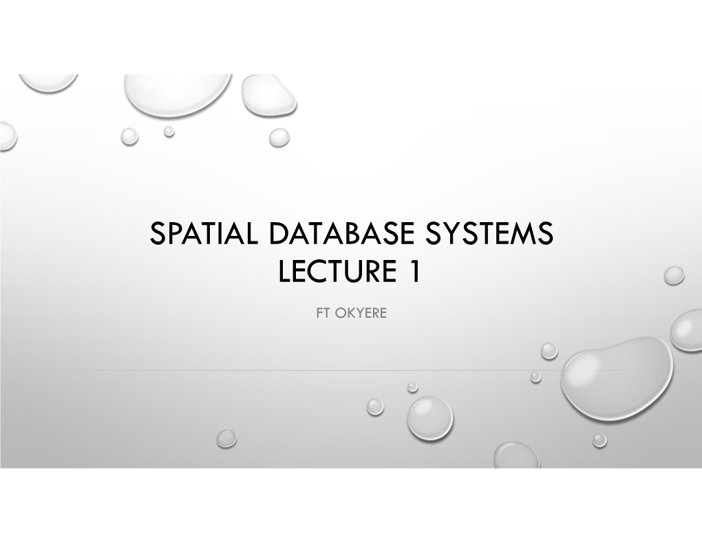 Spatial Database Systems Lecture 1 Ft Okyere Differences Between a Database Management System and a File-Processing System