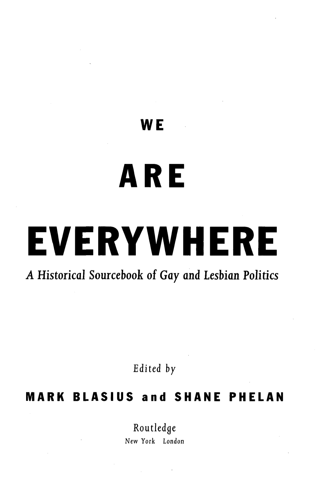 WE ARE EVERYWHERE a Historical Sourcebook of Gay and Lesbian Politics