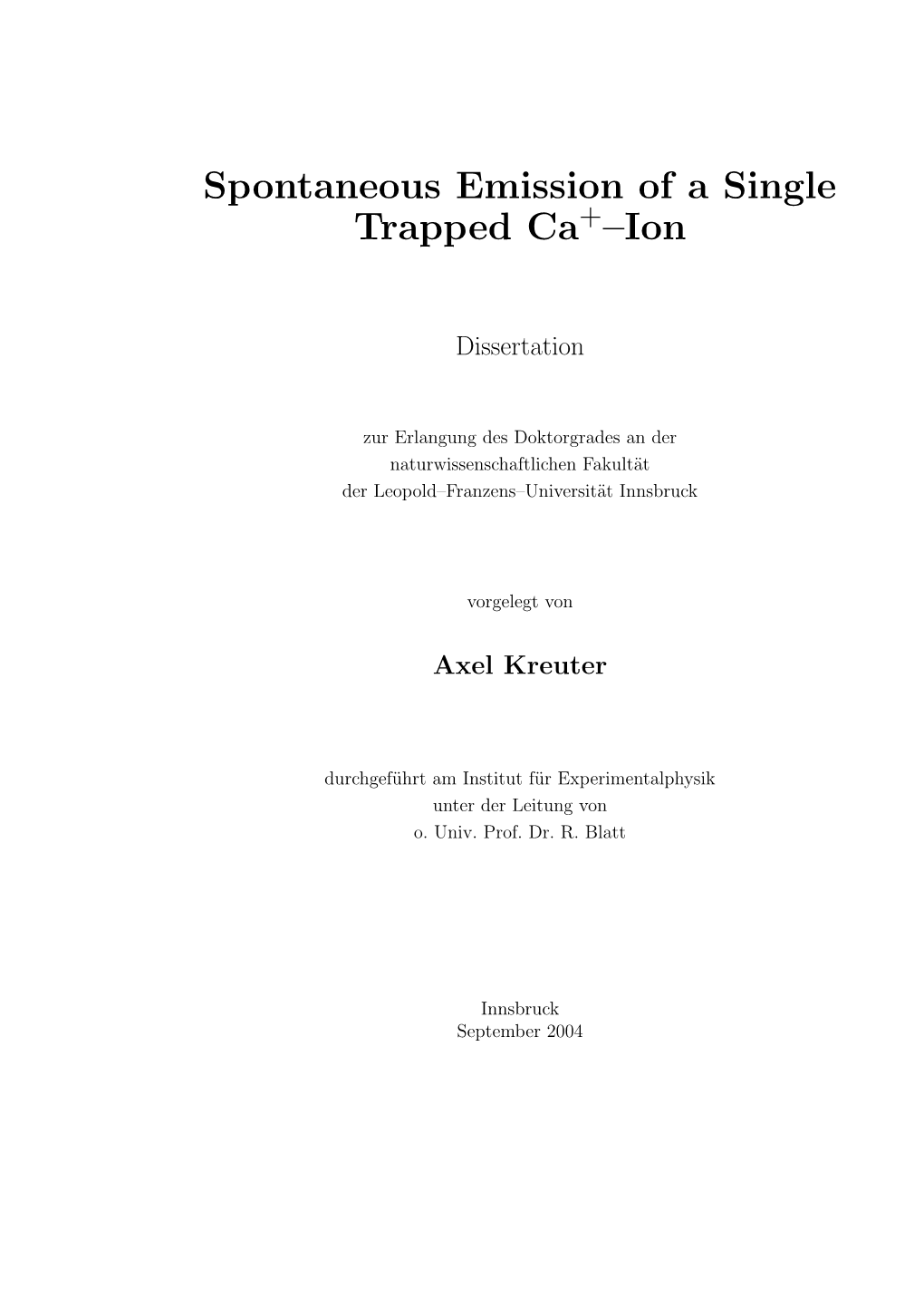 Spontaneous Emission of a Single Trapped Ca –Ion