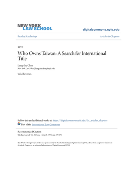 Who Owns Taiwan: a Search for International Title Lung-Chu Chen New York Law School, Lungchu.Chen@Nyls.Edu