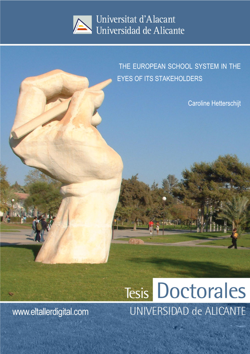 THE EUROPEAN SCHOOL SYSTEM in the EYES of ITS STAKEHOLDERS Caroline Hetterschijt