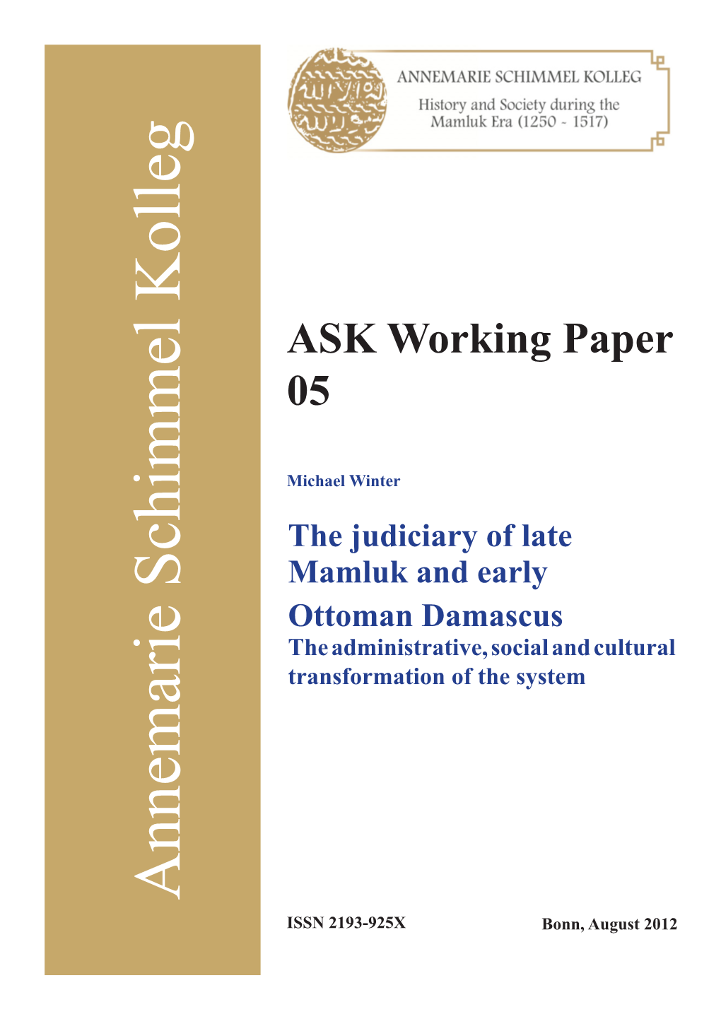 The Judiciary of Late Mamluk and Early Ottoman Damascus the Administrative, Social and Cultural Transformation of the System Annemarie Schimmel Kolleg