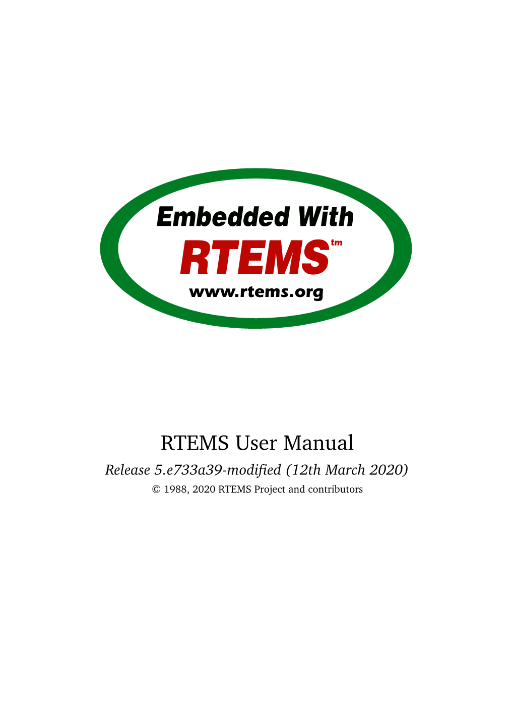 RTEMS User Manual Release 5.E733a39-Modiﬁed (12Th March 2020) © 1988, 2020 RTEMS Project and Contributors