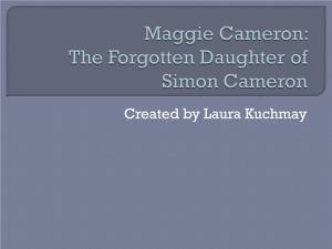 Maggie Cameron: the Forgotten Daughter of Simon Cameron