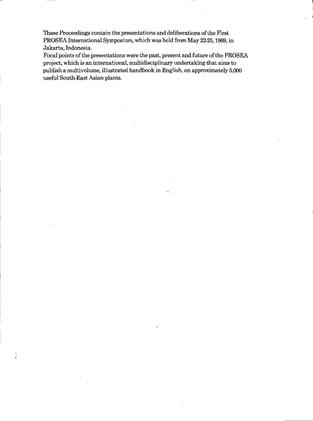 These Proceedings Contain the Presentations and Deliberations Ofth E First PROSEA International Symposium, Which Was Held from May 22-25,1989, in Jakarta, Indonesia