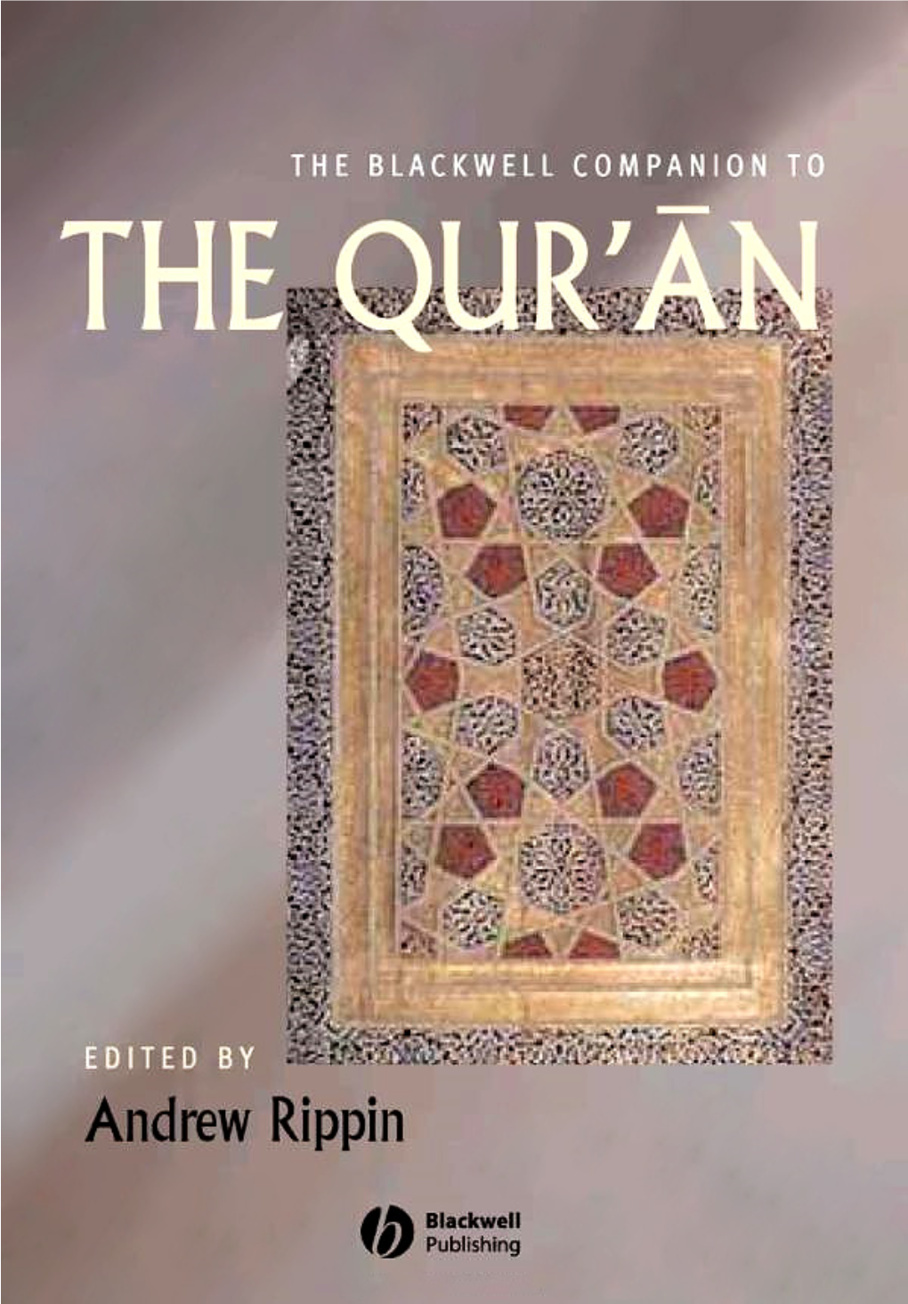 The Blackwell Companion to the Qur&gt;A¯N