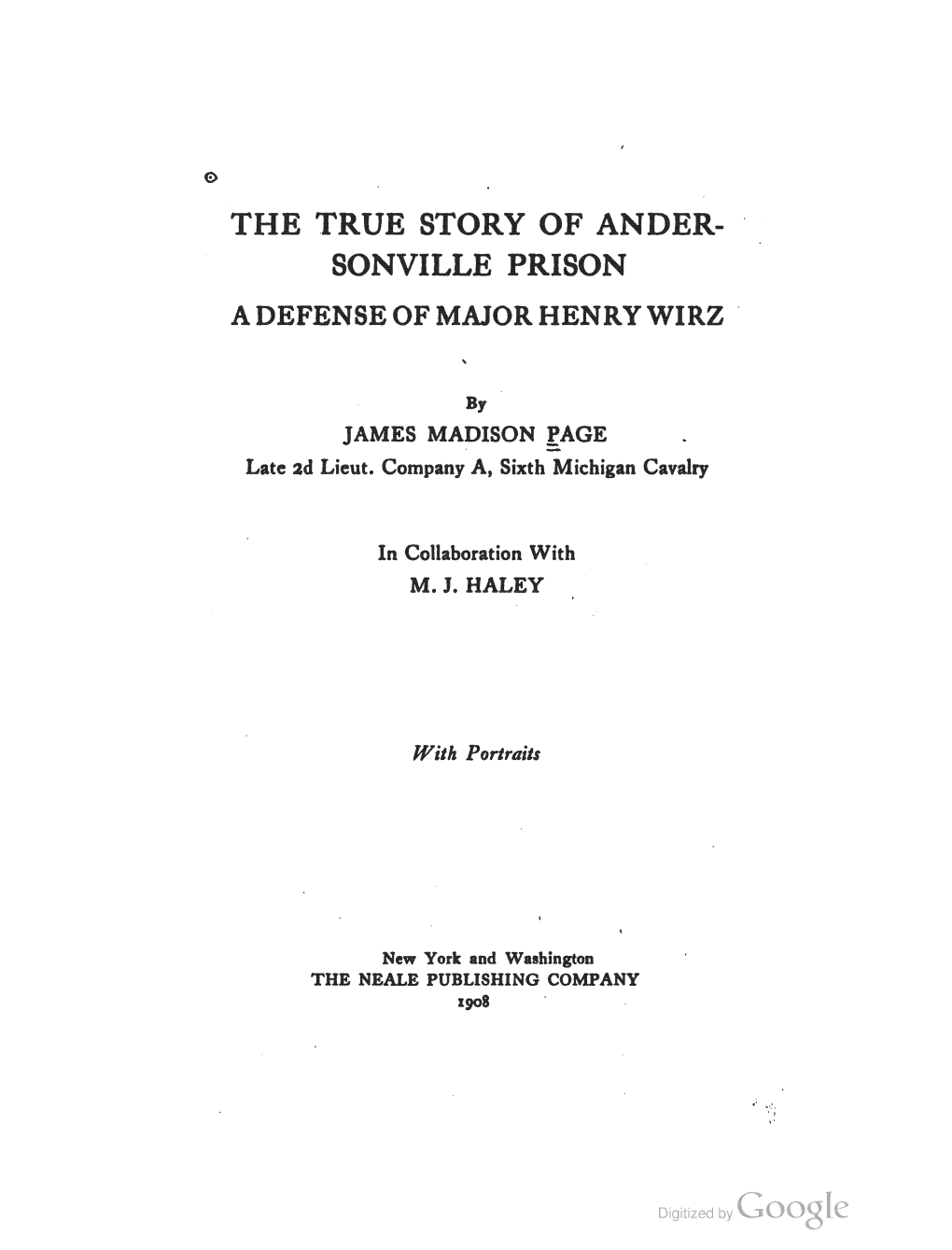 The True Story of Andersonville Prison:A Defense of Major Henry Wirz