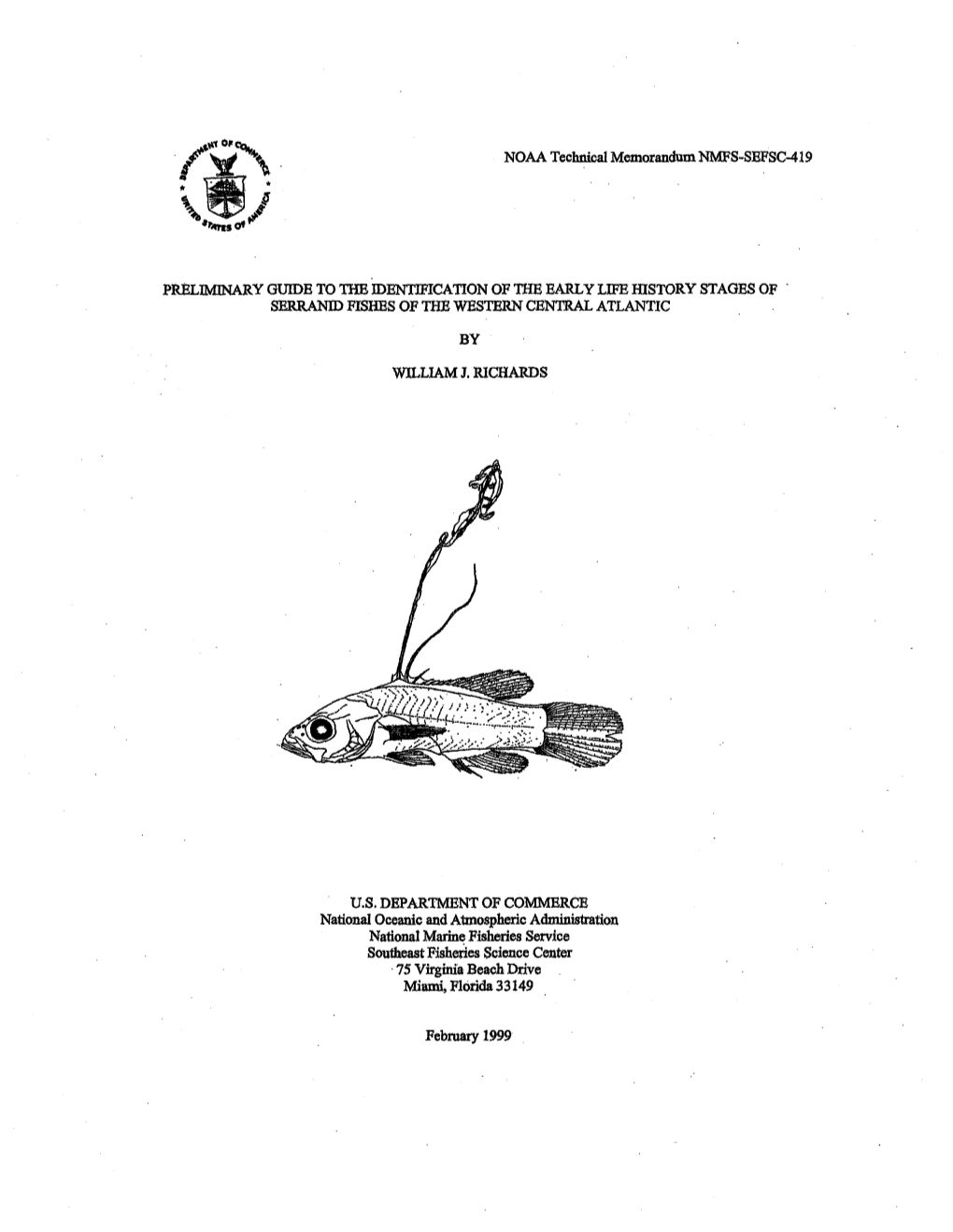 NOAA Technical Memorandum NMFS-SEFSC-419 PRELIMINARY GUIDE to the IDENTIFICATION of Tile EARLY LIFE Mstory STAGES of . SERRANID